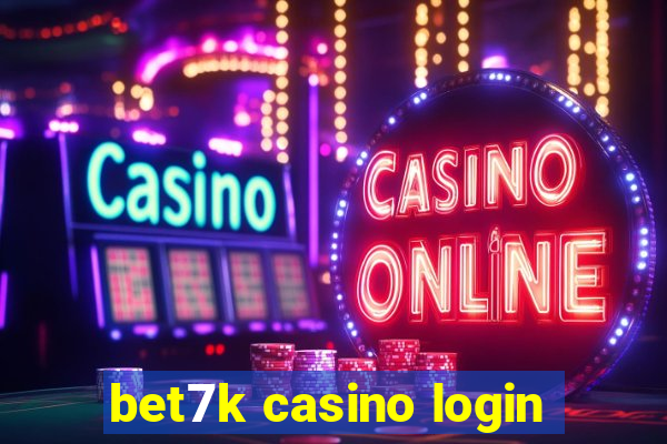 bet7k casino login